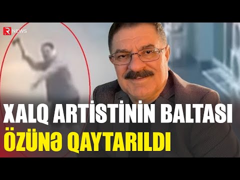 Xalq artistinin baltası özünə qaytarıldı - RTV