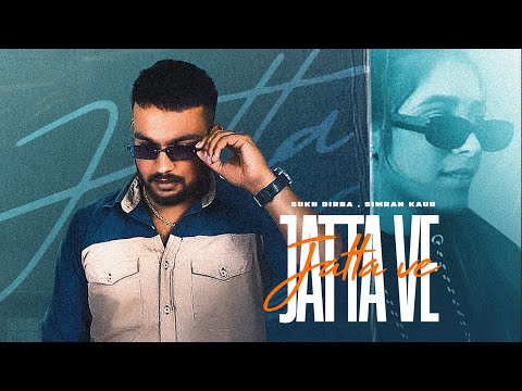 JATTA VE - SUKH DIRBA | SIMRAN KAUR ( Official Video ) Latest New Punjabi Songs 2023