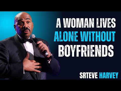 A Woman Lives Alone Without Boyfriends || Steve Harvey Motivation POWERFUL SPEECH