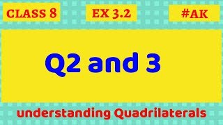 #8 Ex 3.2 class 8 Q2,3 understanding Quadrilaterals By Akstudy 1024