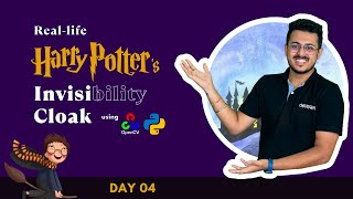 Real-Life Hogwarts's Invisibility Cloak - using Computer Vision and Python (Day 04)