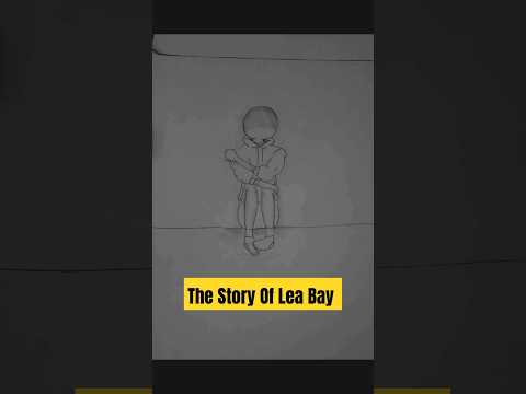 The Story Of Lea Bay #sad #fyp #viralvideo #art