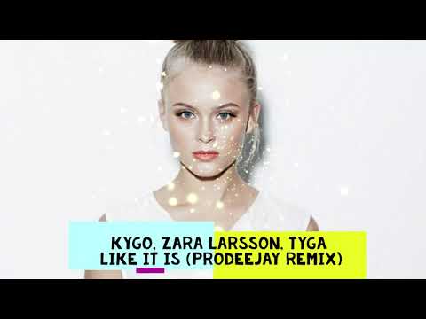 Kygo, Zara Larsson, Tyga - Like It Is (Prodeejay Remix)