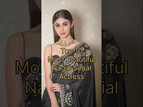 Top 10 Most Beautiful Nagin ||Serial Actress ||#top #shorts  #nagin