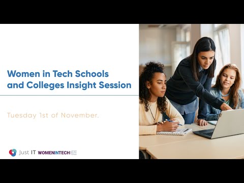 Just IT - Women in Tech: Schools and Colleges Insight Session 01/11/22