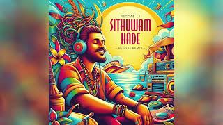Sithuwam Hade ( Reggae Remix ) | Uvindu Ayshcharya (සිතුවම් හදේ මැවි මැවී) | Reggae Lk