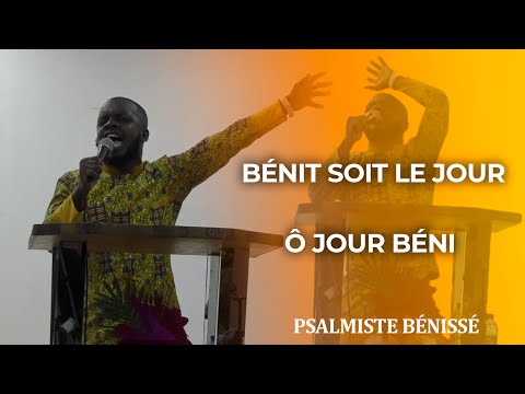 BÉNIT SOIT LE JOUR / Ô JOUR BÉNI - PSALMISTE BÉNISSÉ  _ Full Adoration Et Louange