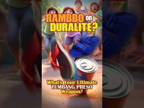Rambbo or Duralite? What is your ultimate TUMBANG PRESO weapon?