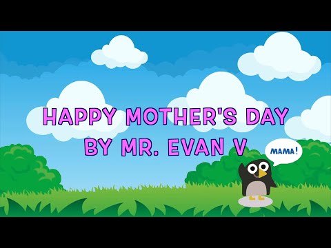 Happy Mother's Day by Mr. Evan V