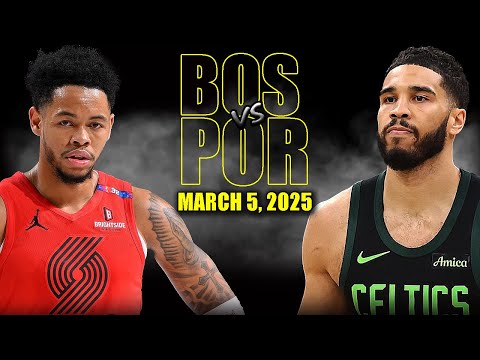 Boston Celtics vs Portland Trail Blazers Full Game Highlights - March 5, 2025 | NBA Regular Season