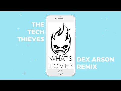 The Tech Thieves - What's Love (Dex Arson Remix)