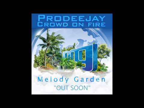 Prodeejay - Crowd On Fire (OUT SOON) (Melody Garden Recordings) (Club G Music)