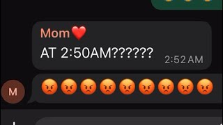 NEVER text Your Mom At 2:50 AM…