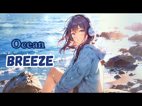 Feel Good Vibes Vol.04 – Ocean Breeze | Chill and Uplifting Songs to Boost Your Mood