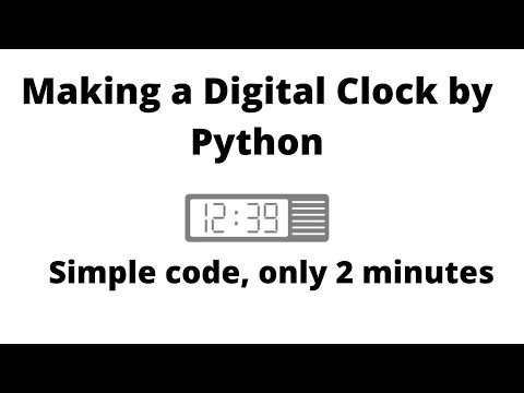 Making a Digital Clock by Simple Python Code | 2020