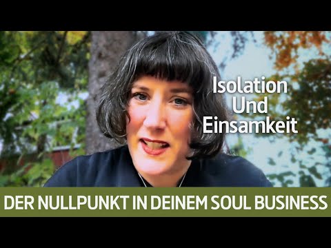 Isolation und Einsamkeit - der Nullpunkt in Deinem Soul Business