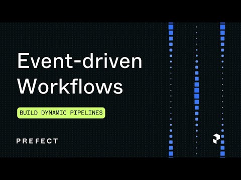 Dynamic Event-driven Workflows with Prefect Cloud