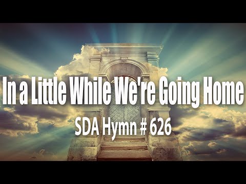 In a Little While We're Going Home   SDA hymn # 626