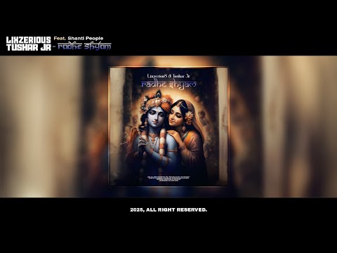LixzeriouS & Tushar Jr - Radhe Shyam (Ft. Shanti People) [Remix 2025]