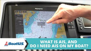 What Is AIS? And Do I NEED AIS On MY Boat? | BoatUS