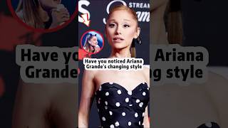 Have you noticed that Ariana Grande’s changing style #shorts #youtube #celebrity #arianagrande