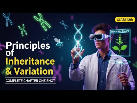 Complete PRINCIPLES OF INHERITANCE AND VARIATIONS One Shot | Genetics One shot NEET 2026