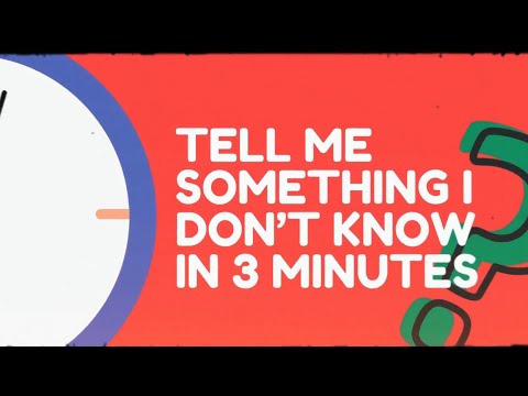 Tell Me Something I Don't Know in 3 Minutes: Episode 2