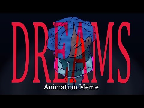 DREAMS | Animation Meme | Thanks for 22k!!