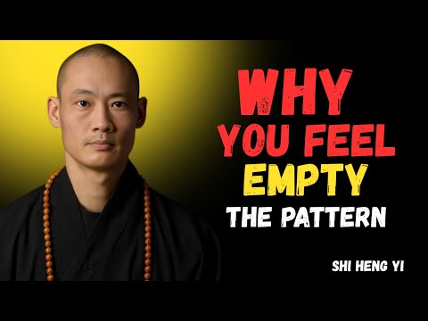 WHY YOU ALWAYS FEEL EMPTY: The Truth You Need to Hear Master SHI HENG YI