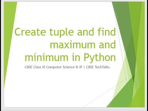 Find Max and Min in a Tuple | Python Class 11 | CBSE TechTalks