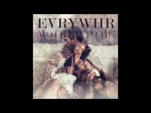 evrYwhr - Mother To Be (Audio)