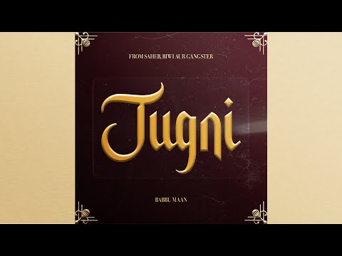Jugni - Babbu Maan (from Saheb, Biwi Aur Gangster)