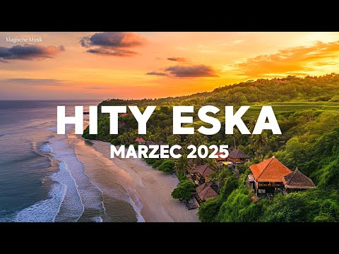 Eska Hity Marzec 2025 * Składanka 2025 * Nowość 2025 * Najnowsze Przeboje z Radia Eska 2025