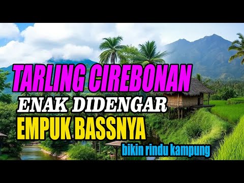 TARLING CIREBONAN ENAK DIDENGAR BASS EMPUK| TARLING DERMAYU TEMANI PERJALANAN