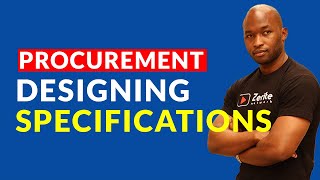 Factors to consider when designing specifications in procurement