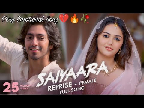 Saiyaara Reprise - Female |Full Song |Ahaan, Aneet |Tanishk, Faheem, Arslan |Shreya |Irshad