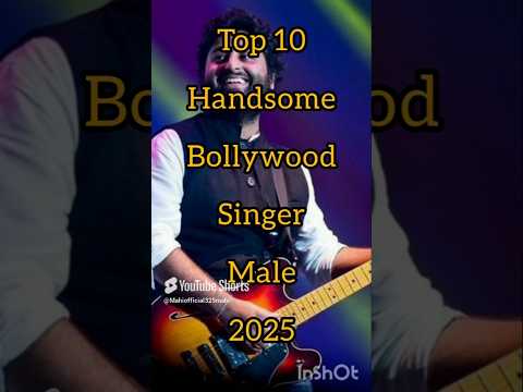 Top 10 most handsome bollywood singer male 2025 ||#ytshorts #top #shorts
