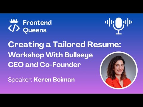 Creating a Tailored Resume - Workshop with Bullseye CEO and Co-founder Keren Boiman