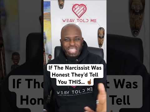 If The Narcissist Was Honest They Would Tell You This