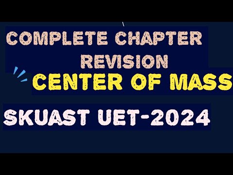 Center Of Mass Class 11th Physics 🔥🔥|full chapter revision| @Neetphysics.skuast uet 2024