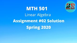 MTH501 Assignment 2 Solution spring 2020 | VU | Linear Algebra