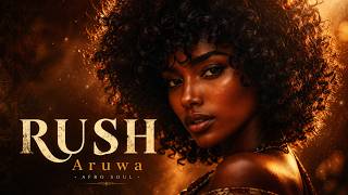 Aruwa - Rush (Afro Soul)