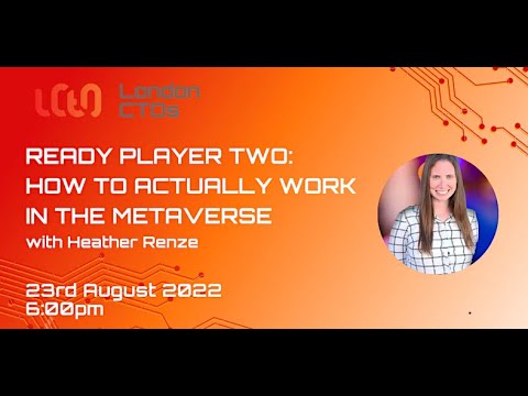 LCTO: Ready Player Two - How to actually work in the Metaverse with Heather Renze 23rd Aug 2022 6pm