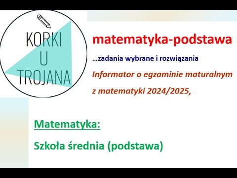 Przed maturą z matematyki (podstawa) Maj 2025 (Informator: wybrane zadania)