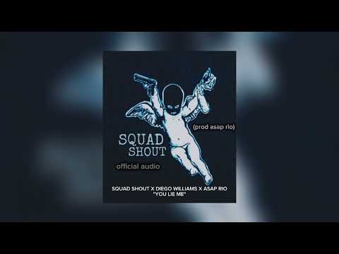SQUAD SHOUT X DIEGO WILLIAMS X ASAP RIO "YOU LIE ME"