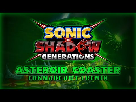 Sonic x Shadow Generations | Asteroid Coaster: Act 1 (Fanmade Remix)