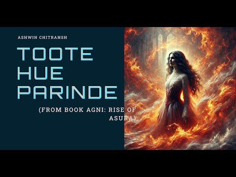 Toote hue parinde (टूटे हुए परिंदे)- Song for Kanishka from book AGNI: Rise of Asura