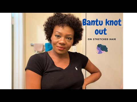Bantu knot out on stretched hair