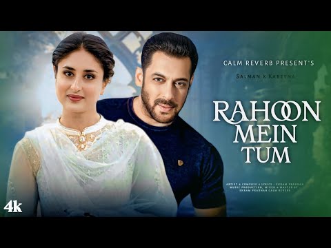 New Song 2025 | Raahon Mein Tum | Salman Khan | Kareena Kapoor | New Hindi Song | Romantic Song