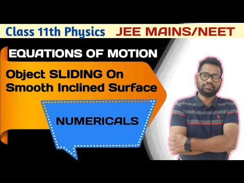 KINEMATICS-06 Equations Of Motion of an Object SLIDING On Smooth Inclined Plane #jeephysics #neet